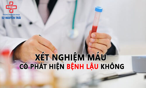 xét nghiệm máu có phát hiện bênh lậu không