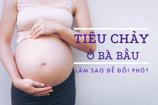Điều trị tiêu chảy khi mang bầu như thế nào hiệu quả?