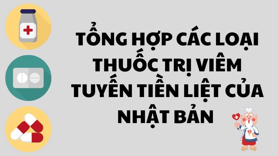 thuốc chữa viêm tuyến tiền liệt của Nhật Bản