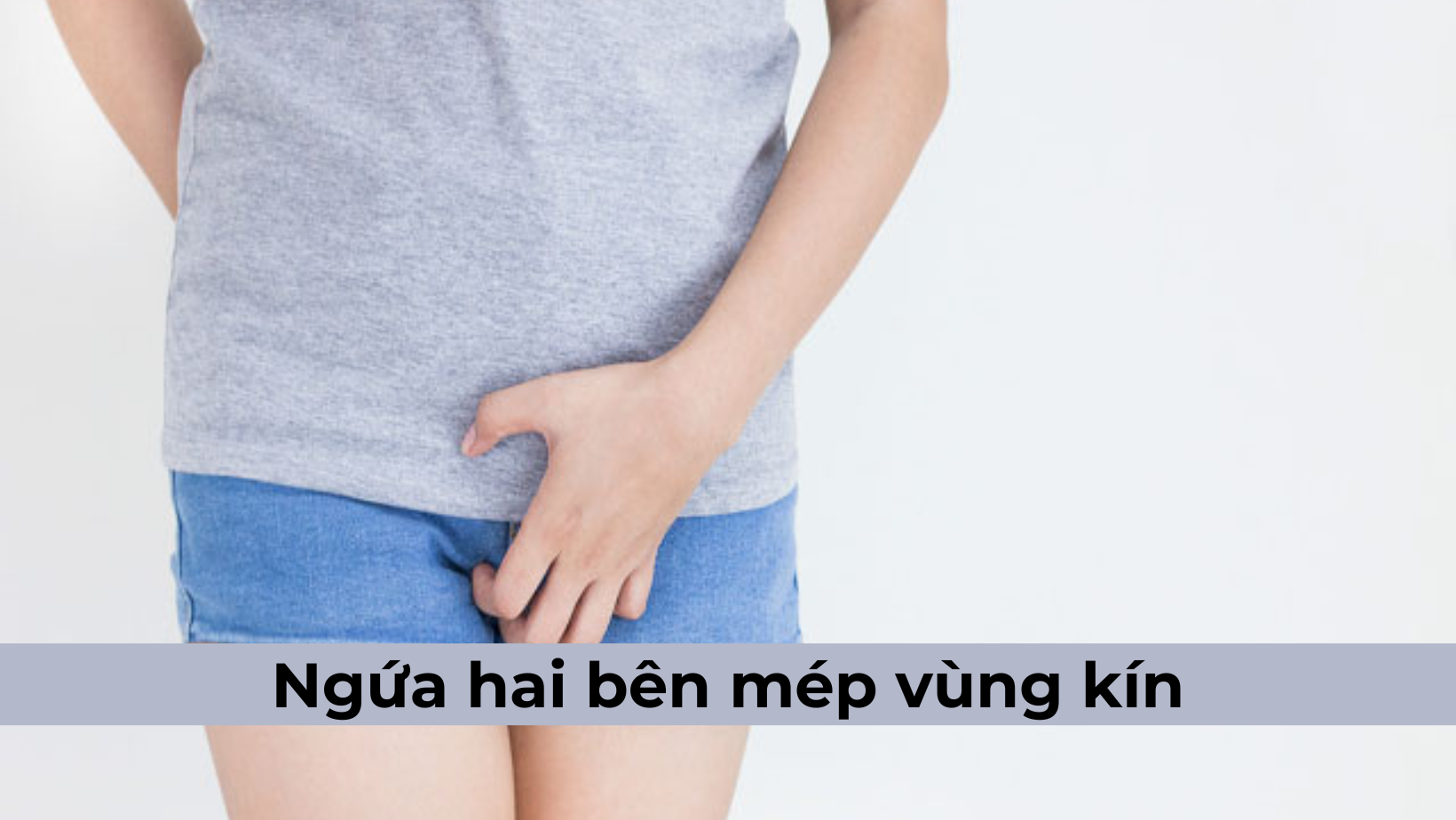 Ngứa 2 bên mép vùng kín