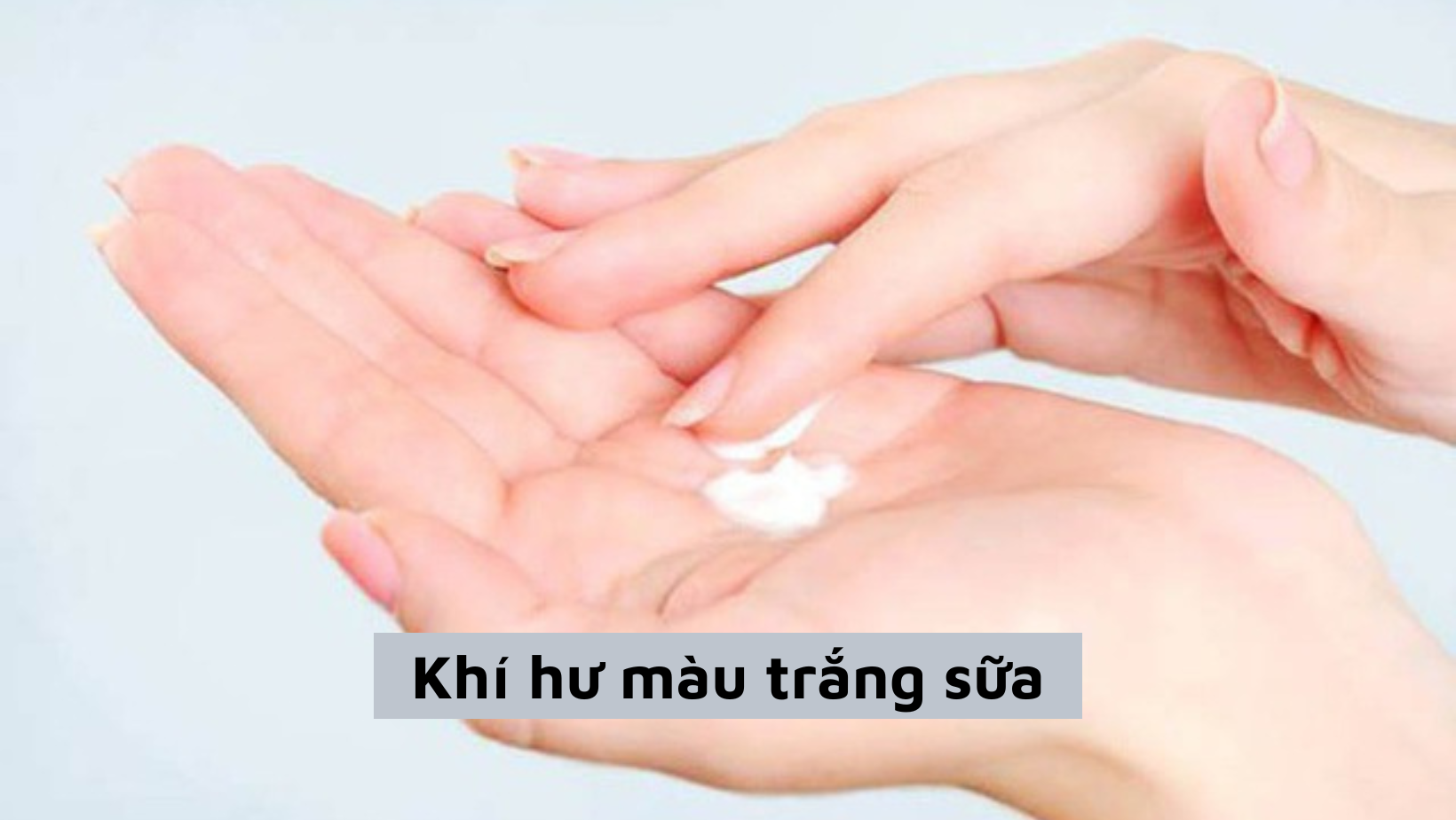 Khí hư màu trắng sữa