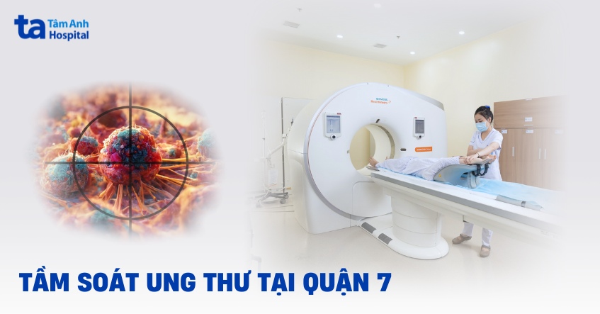 tầm soát ung thư tại quận 7