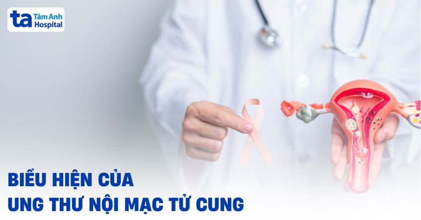 Biểu hiện của ung thư nội mạc tử cung