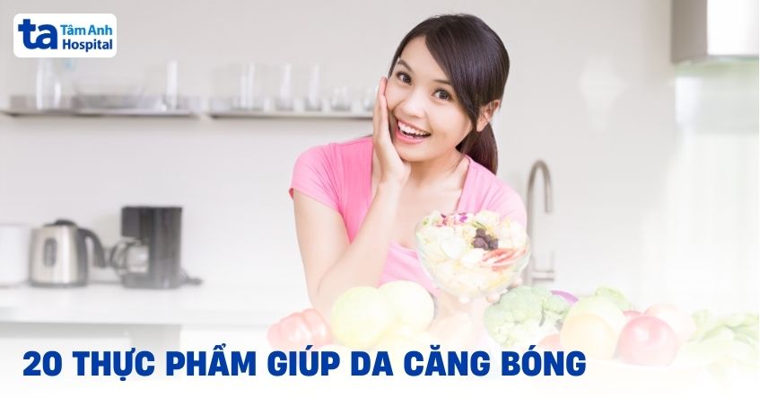 thực phẩm giúp da căng bóng