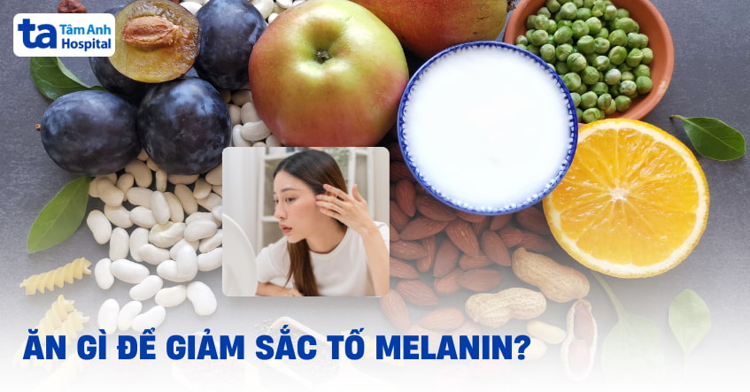 ăn gì để giảm sắc tố melanin