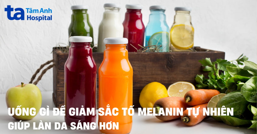 uống gì để giảm sắc tố melanin