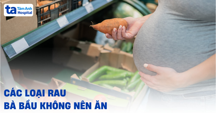 rau bà bầu không nên ăn