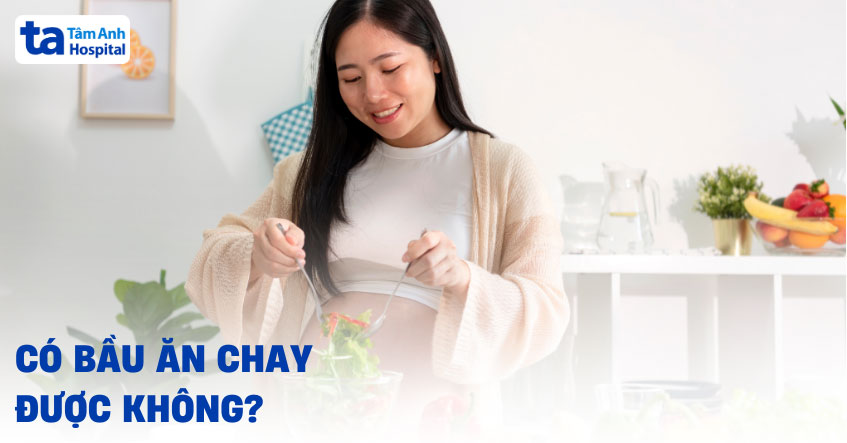 có bầu ăn chay được không