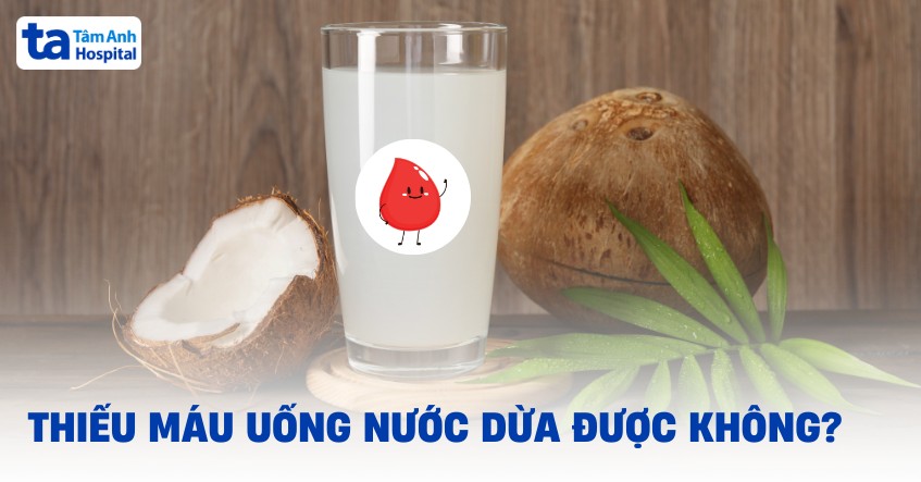 thiếu máu uống nước dừa được không