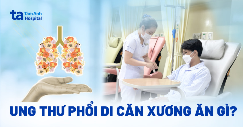 ung thư phổi di căn xương nên ăn gì