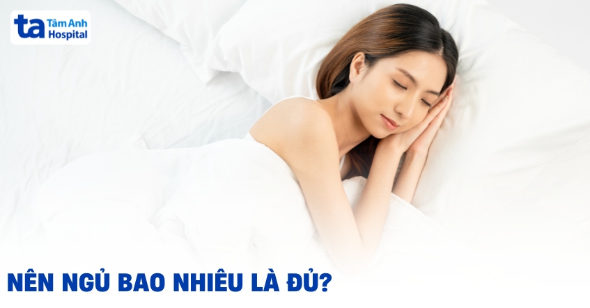 ngủ bao nhiêu là đủ