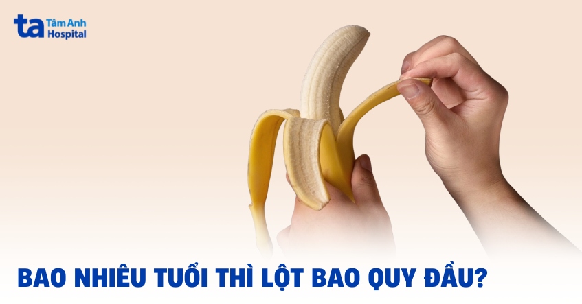 bao nhiêu tuổi thì lột bao quy đầu