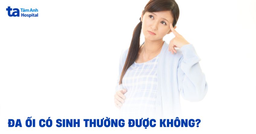 đa ối có sinh thường được không
