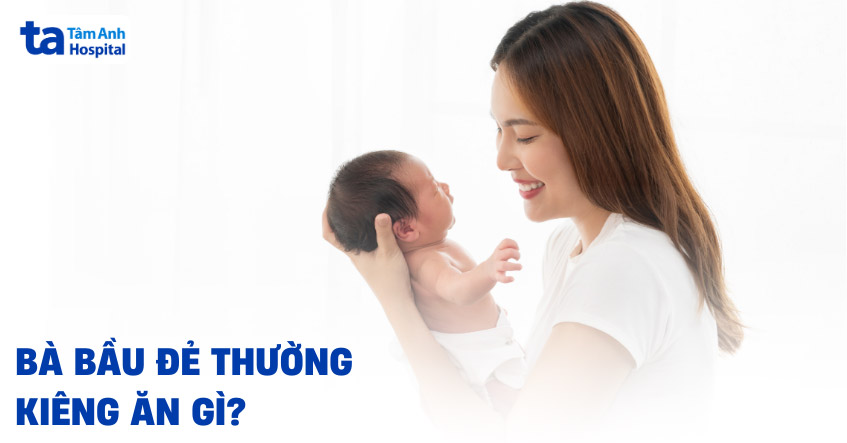 đẻ thường kiêng ăn gì