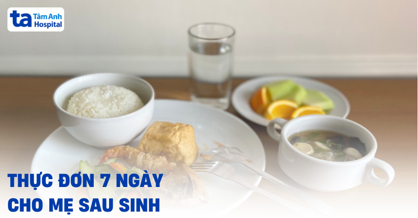 Thực đơn 7 ngày cho mẹ sau sinh