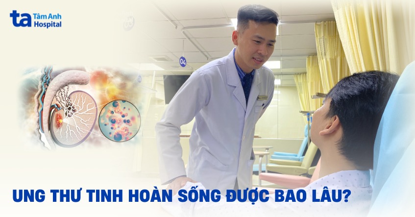 ung thư tinh hoàn sống được bao lâu
