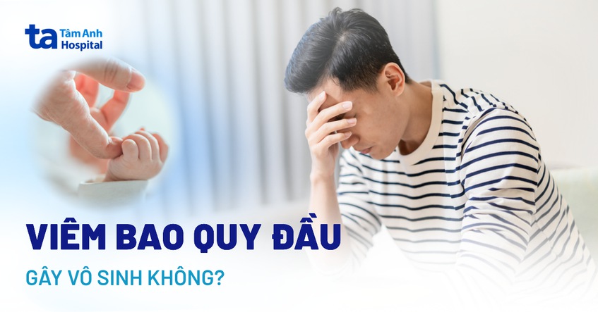 viêm bao quy đầu có gây vô sinh không