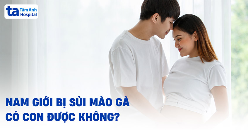 nam giới bị sùi mào gà có con được không