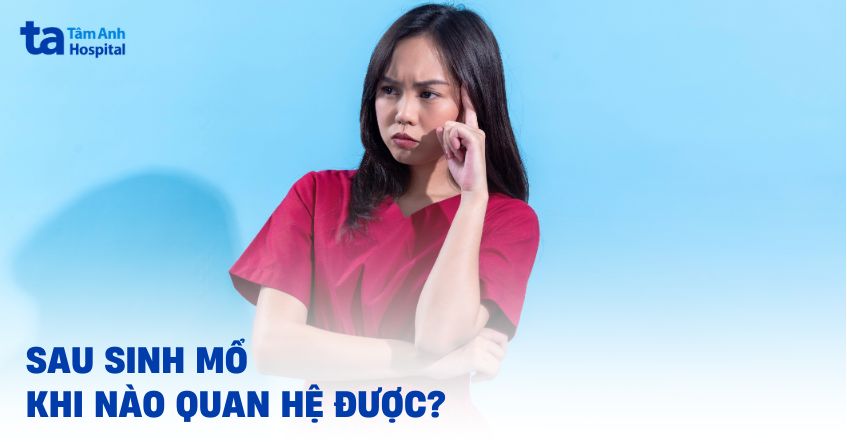 sinh mổ khi nào quan hệ được