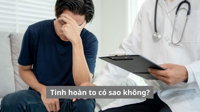 Tinh hoàn to có sao không?